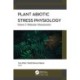 Plant Abiotic Stress Physiology: Volume 2: Molecular Advancements