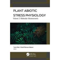 Plant Abiotic Stress Physiology: Volume 2: Molecular Advancements