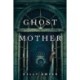 Ghost Mother: A Novel