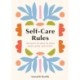 Self-Care Rules: 100 Ways to Tend to Your Body, Mind, and Spirit