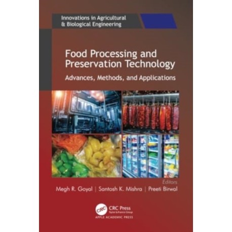 Food Processing and Preservation Technology: Advances, Methods, and Applications