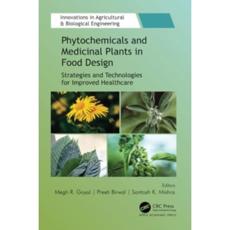 Phytochemicals and Medicinal Plants in Food Design: Strategies and Technologies for Improved Healthcare