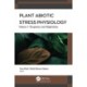 Plant Abiotic Stress Physiology: Volume 1: Responses and Adaptations