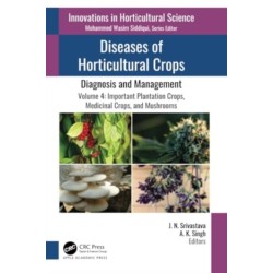 Diseases of Horticultural Crops: Diagnosis and Management: Volume 4: Important Plantation Crops, Medicinal Crops, and Mushrooms