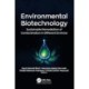Environmental Biotechnology: Sustainable Remediation of Contamination in Different Environs