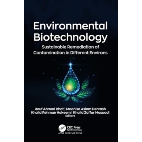 Environmental Biotechnology: Sustainable Remediation of Contamination in Different Environs