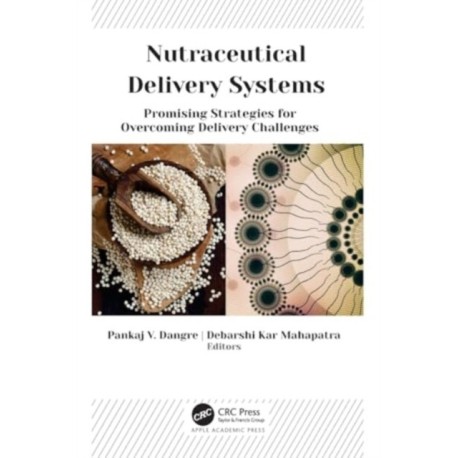 Nutraceutical Delivery Systems: Promising Strategies for Overcoming Delivery Challenges