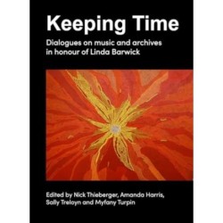 Keeping Time: Dialogues on music and archives in honour of Linda Barwick