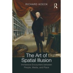 The Art of Spatial Illusion: Immersive Encounters between People, Media, and Place