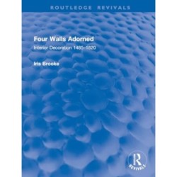 Four Walls Adorned: Interior Decoration 1485–1820