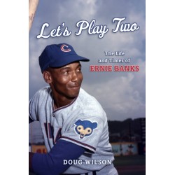 Let's Play Two: The Life and Times of Ernie Banks