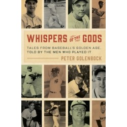 Whispers of the Gods: Tales from Baseball’s Golden Age, Told by the Men Who Played It
