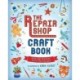 The Repair Shop Craft Book: Over 30 Creative Crafts for Children: Packed with inspirational activities for little crafters - The perfect rainy day gift for readers 6+
