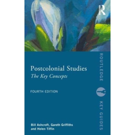 Postcolonial Studies: The Key Concepts