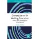 Generative AI in Writing Education: Policy and Pedagogical Implications
