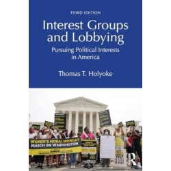 Interest Groups and Lobbying: Pursuing Political Interests in America