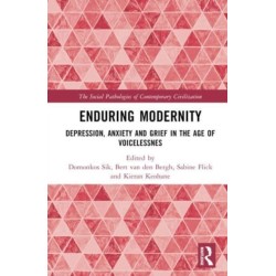 Enduring Modernity: Depression, Anxiety and Grief in the Age of Voicelessness