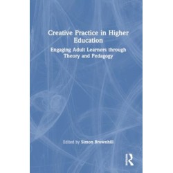 Creative Practice in Higher Education: Engaging Adult Learners through Theory and Pedagogy