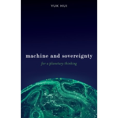 Machine and Sovereignty: For a Planetary Thinking