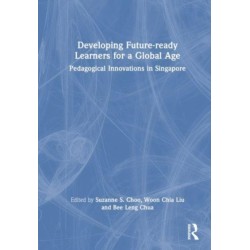 Developing Future-ready Learners for a Global Age: Pedagogical Innovations in Singapore