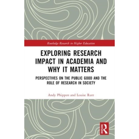 Exploring Research Impact in Academia and Why It Matters: Perspectives on the Public Good and the Role of Research in Society