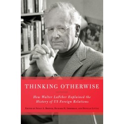 Thinking Otherwise: How Walter LaFeber Explained the History of US Foreign Relations
