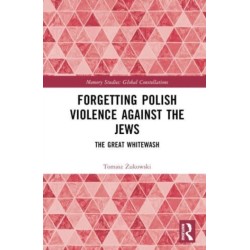Forgetting Polish Violence Against the Jews: The Great Whitewash