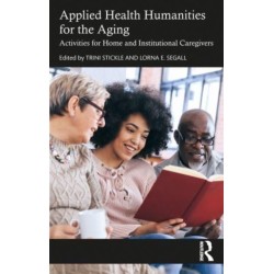 Applied Health Humanities for the Aging: Activities for Home and Institutional Caregivers