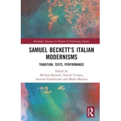 Samuel Beckett’s Italian Modernisms: Tradition, Texts, Performance
