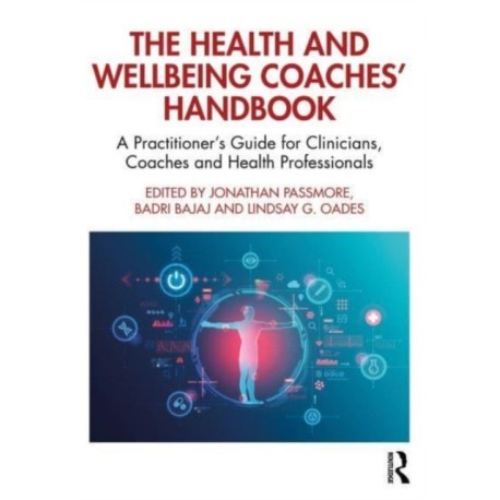 The Health and Wellbeing Coaches' Handbook: A Practitioner's Guide for Clinicians, Coaches and Health Professionals