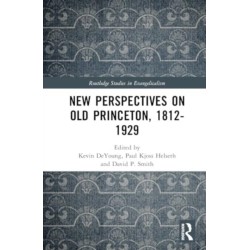 New Perspectives on Old Princeton, 1812–1929