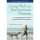 Living Well with Autoimmune Diseases: A Rheumatologist's Guide to Taking Charge of Your Health