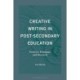Creative Writing in Post-Secondary Education: Practice, Pedagogy, and Research