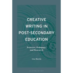 Creative Writing in Post-Secondary Education: Practice, Pedagogy, and Research