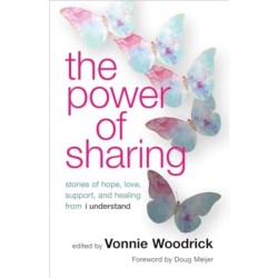 The Power of Sharing: Stories of Hope, Love, Support, and Healing from I Understand