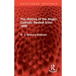 The History of the Anglo-Catholic Revival from 1845