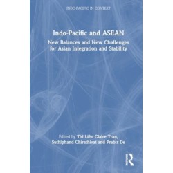 Indo-Pacific and ASEAN: New Balances and New Challenges for Asian Integration and Stability