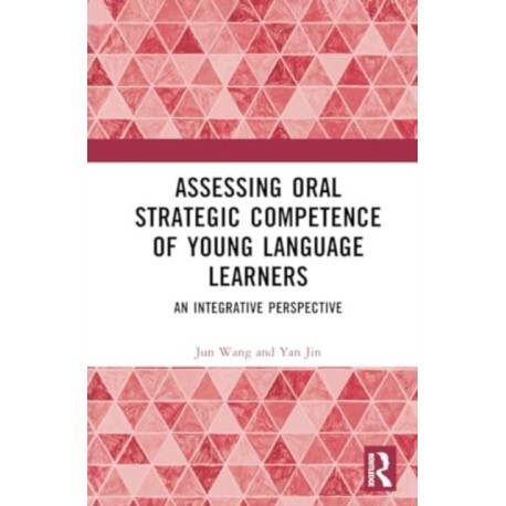 Assessing Oral Strategic Competence of Young Language Learners: An Integrative Perspective
