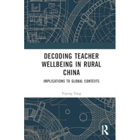 Decoding Teacher Well-being in Rural China: Implications to Global Contexts