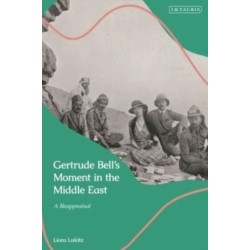 Gertrude Bell's Moment in the Middle East: A Reappraisal