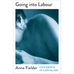 Going Into Labour: Childbirth In Capitalism