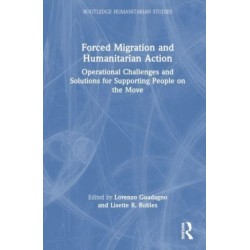 Forced Migration and Humanitarian Action: Operational Challenges and Solutions for Supporting People on the Move