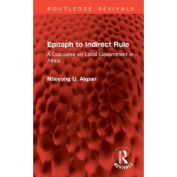 Epitaph to Indirect Rule: A Discourse on Local Government in Africa