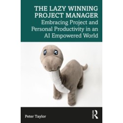 The Lazy Winning Project Manager: Embracing Project and Personal Productivity in an AI Empowered World