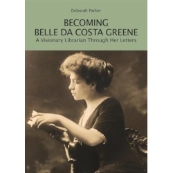 Becoming Belle da Costa Greene: A Visionary Librarian Through Her Letters