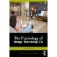 The Psychology of Binge Watching TV