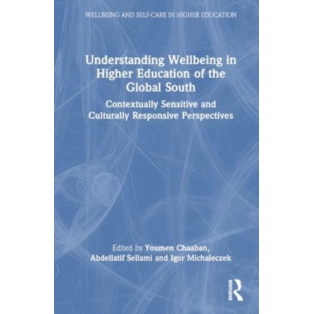 Understanding Wellbeing in Higher Education of the Global South: Contextually Sensitive and Culturally Responsive Perspectives