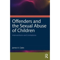 Offenders and the Sexual Abuse of Children: Interventions and Limitations