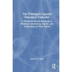 The Principal’s Special Education Calendar: A Month-by-Month Roadmap to Building Consistency, Equity, and Compliance in Your School