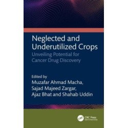 Neglected and Underutilized Crops: Unveiling Potential for Cancer Drug Discovery